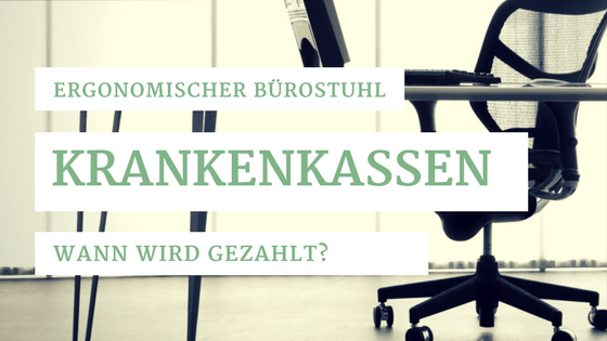 Ergonomischer Bürostuhl & Krankenkasse: Wann wird gezahlt?