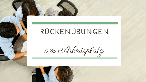Rückenübungen am Arbeitsplatz